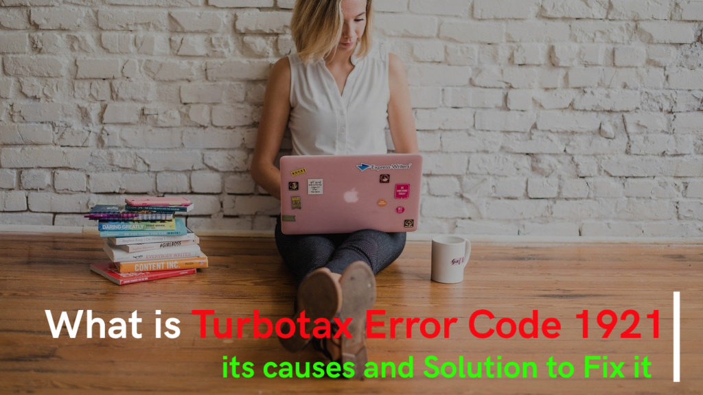 Know what is Turbotax Error Code 1921 its causes and Solution to Fix it