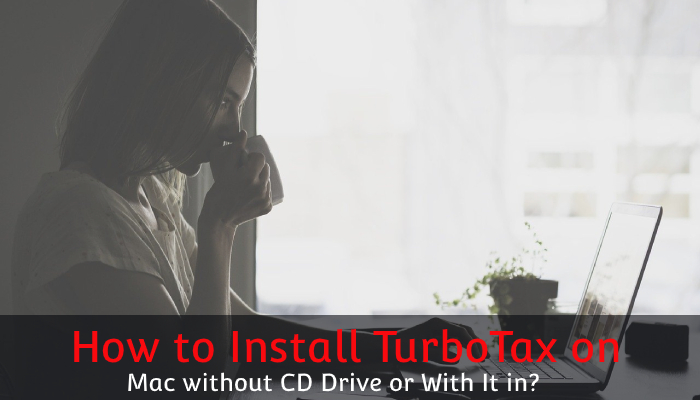 How to Install TurboTax on Mac without CD Drive or With It in