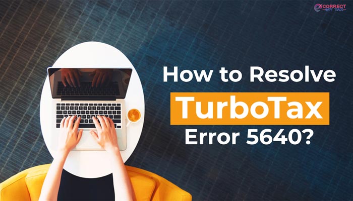How to Resolve TurboTax Error 5640?