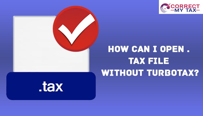 How can I open .Tax File without TurboTax