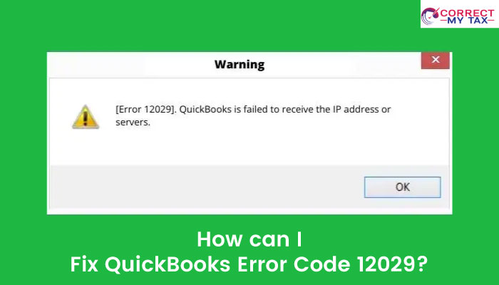 How-can-I-Fix-QuickBooks-Error-Code-12029